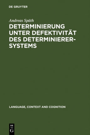 Determinierung unter Defektivität des Determinierersystems: Informationsstrukturelle und aspektuelle Voraussetzungen der Nominalreferenz slawischer Sprachen im Vergleich zum Deutschen