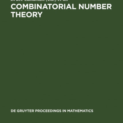 Combinatorial Number Theory: Proceedings of the 'Integers Conference 2005' in Celebration of the 70th Birthday of Ronald Graham, Carrollton, Georgia, October 27-30, 2005