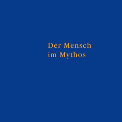 Der Mensch im Mythos: Untersuchungen über Ontotheologie, Anthropologie und Selbstbewußtseinsgeschichte in Schellings  Philosophie der Mythologie