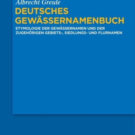 Deutsches Gewssernamenbuch Etymologie Der Gewssernamen Und Der Zugehrigen Gebiets Siedlungs Und Flurnamen
