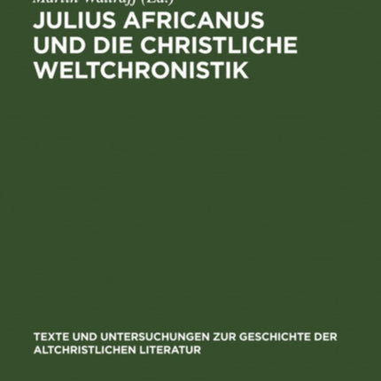 Julius Africanus und die christliche Weltchronistik