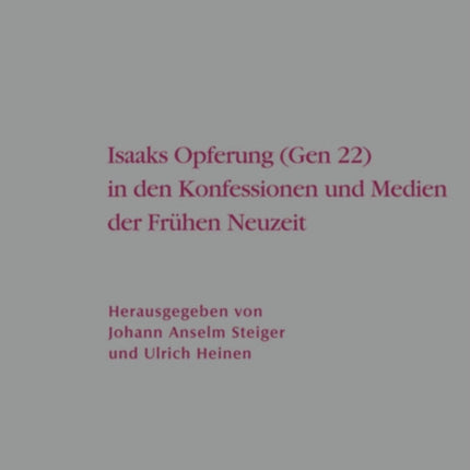 Isaaks Opferung (Gen 22) in den Konfessionen und Medien der Frühen Neuzeit
