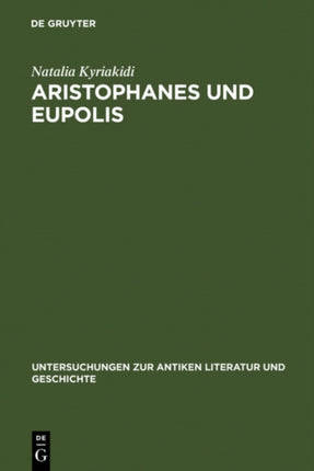 Aristophanes und Eupolis: Zur Geschichte einer dichterischen Rivalität
