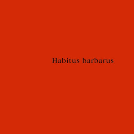 Habitus barbarus: Kleidung und Repräsentation spätantiker Eliten im 4. und 5. Jahrhundert
