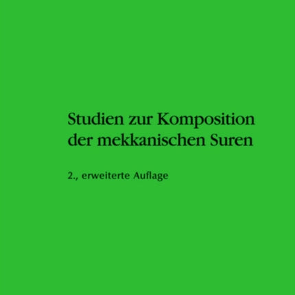 Studien Zur Komposition Der Mekkanischen Suren: Die Literarische Form Des Koran - Ein Zeugnis Seiner Historizität?