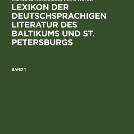 Lexikon Der Deutschsprachigen Literatur Des Baltikums Und St. Petersburgs: Vom Mittelalter Bis Zur Gegenwart