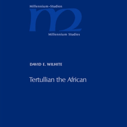 Tertullian the African: An Anthropological Reading of Tertullian's Context and Identities