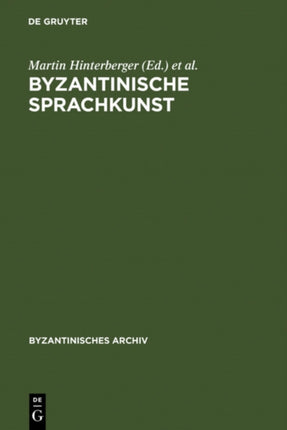 Byzantinische Sprachkunst: Studien zur byzantinischen Literatur gewidmet Wolfram Hörandner zum 65. Geburtstag
