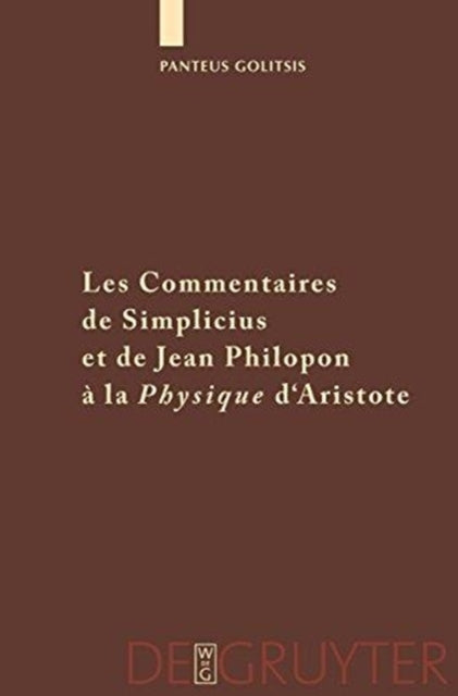 Les Commentaires de Simplicius et de Jean Philopon à la "Physique" d'Aristote: Tradition et Innovation
