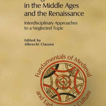 Old Age in the Middle Ages and the Renaissance: Interdisciplinary Approaches to a Neglected Topic