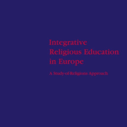 Integrative Religious Education in Europe: A Study-of-Religions Approach