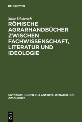 Römische Agrarhandbücher Zwischen Fachwissenschaft, Literatur Und Ideologie