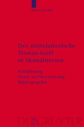 Der mittelalterliche Tristan-Stoff in Skandinavien: Einführung - Texte in Übersetzung - Bibliographie