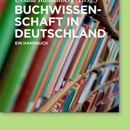 Buchwissenschaft in Deutschland: Ein Handbuch