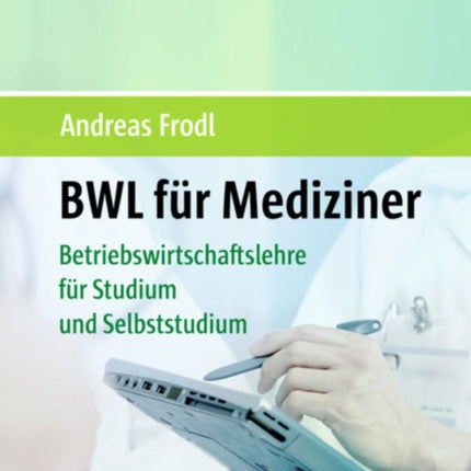 Bwl Für Mediziner: Betriebswirtschaftslehre Im Selbststudium