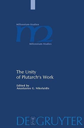 The Unity of Plutarch's Work: 'Moralia' Themes in