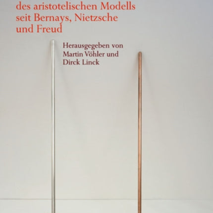 Grenzen Der Katharsis in Den Modernen Künsten: Transformationen Des Aristotelischen Modells Seit Bernays, Nietzsche Und Freud