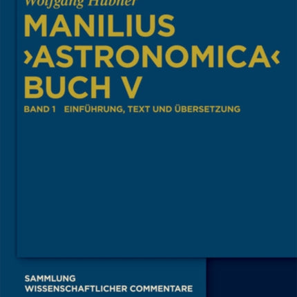 Manilius, Astronomica Buch V: Einführung, Text, Übersetzung Und Kommentar