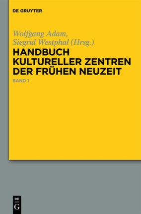 Handbuch Kultureller Zentren Der Frühen Neuzeit: Städte Und Residenzen Im Alten Deutschen Sprachraum