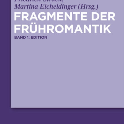 Fragmente Der Frühromantik: Edition Und Kommentar