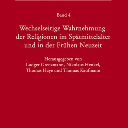 Wechselseitige Wahrnehmung Der Religionen Im Spätmittelalter Und in Der Frühen Neuzeit: I. Konzeptionelle Grundfragen Und Fallstudien (Heiden, Barbaren, Juden)
