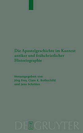 Die Apostelgeschichte im Kontext antiker und frühchristlicher Historiographie