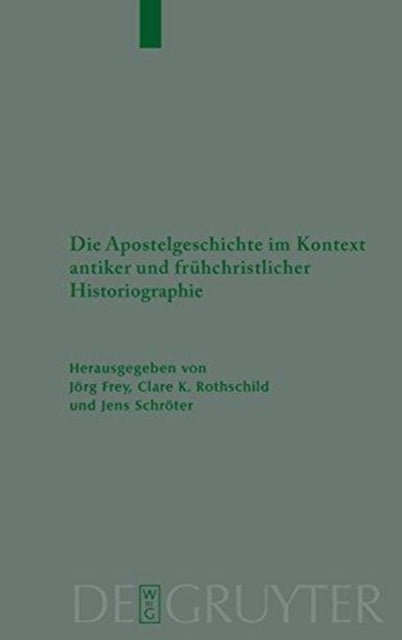 Die Apostelgeschichte im Kontext antiker und frühchristlicher Historiographie