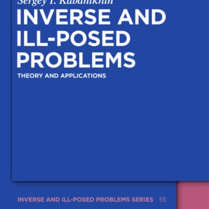 Inverse and Ill-posed Problems: Theory and Applications