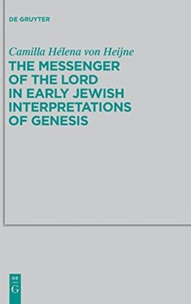 The Messenger of the Lord in Early Jewish Interpretations of Genesis