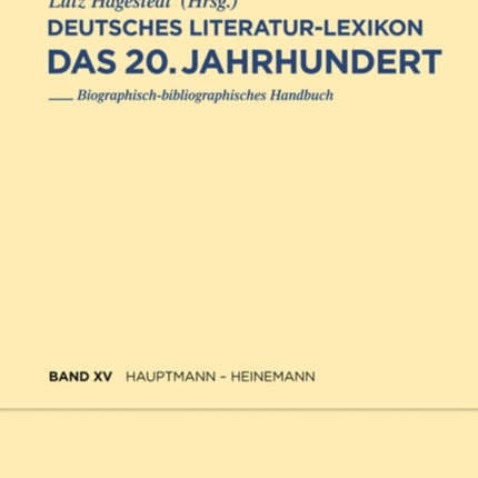Deutsches Literatur-Lexikon. Das 20. Jahrhundert, Band 15, Hauptmann - Heinemann