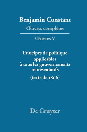 Principes de Politique Applicables À Tous Les Gouvernements Représentatifs: Texte de 1806