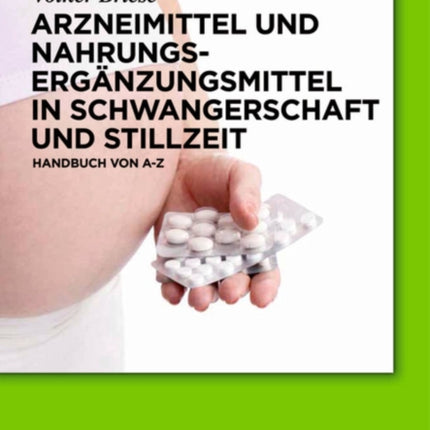 Arzneimittel und Nahrungsergänzungsmittel in Schwangerschaft und Stillzeit