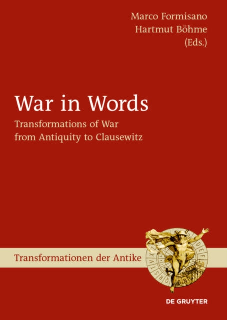 War in Words: Transformations of War from Antiquity to Clausewitz