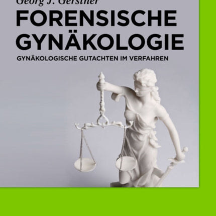 Forensische Gynäkologie: Gynäkologische Gutachten im Verfahren