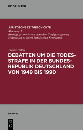 Debatten Um Die Todesstrafe in Der Bundesrepublik Deutschland Von 1949 Bis 1990