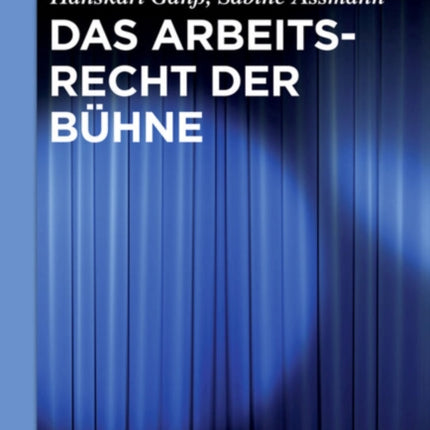 Das Arbeitsrecht der Bühne