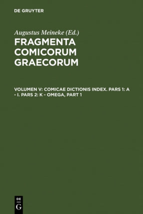 Comicae Dictionis Index: Pars 1: A - I. Pars 2: K - Omega