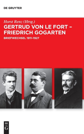 Gertrud von le Fort – Friedrich Gogarten: Briefwechsel 1911–1927