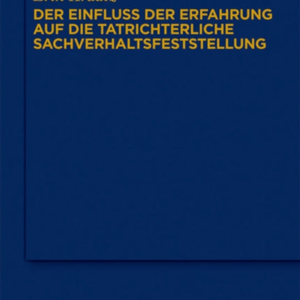 Der Einfluss Der Erfahrung Auf Die Tatrichterliche Sachverhaltsfeststellung: Zum Strafprozessualen Anscheinsbeweis