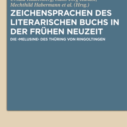 Zeichensprachen Des Literarischen Buchs in Der Frühen Neuzeit: Die >Melusine