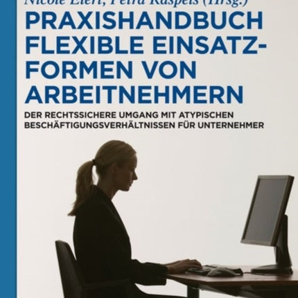 Praxishandbuch Flexible Einsatzformen von Arbeitnehmern