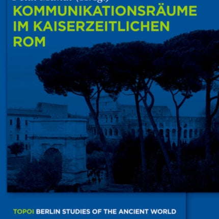 Kommunikationsräume im kaiserzeitlichen Rom