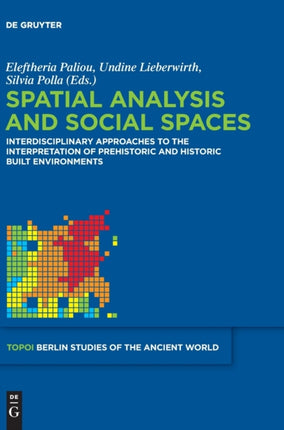Spatial analysis and social spaces: Interdisciplinary approaches to the interpretation of prehistoric and historic built environments