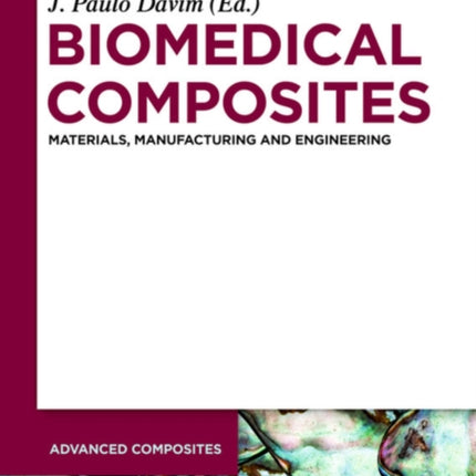 Biomedical Composites: Materials, Manufacturing and Engineering
