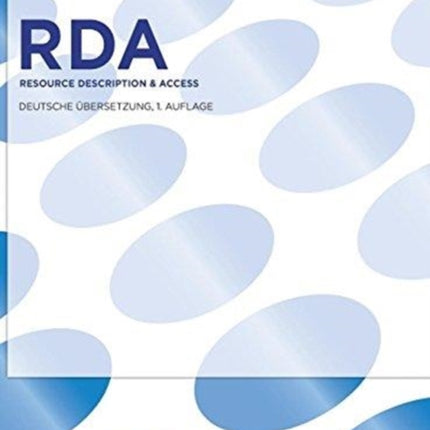 RDA: Resource Description & Access. Deutsche Übersetzung