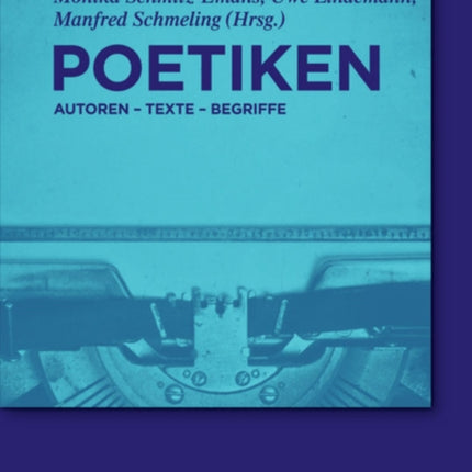 Poetiken: Autoren - Texte - Begriffe
