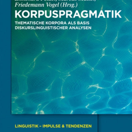 Korpuspragmatik: Thematische Korpora ALS Basis Diskurslinguistischer Analysen