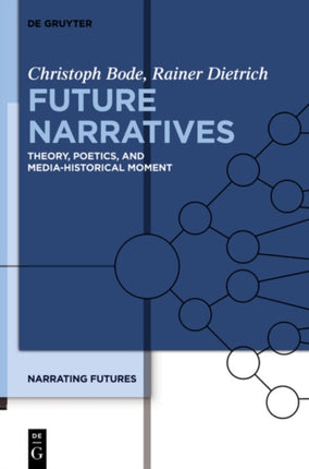 Future Narratives: Theory, Poetics, and Media-Historical Moment