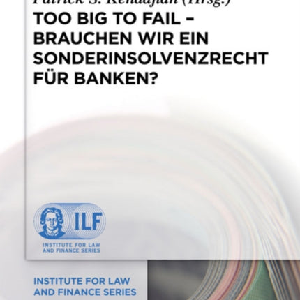 Too Big To Fail - Brauchen wir ein Sonderinsolvenzrecht für Banken?