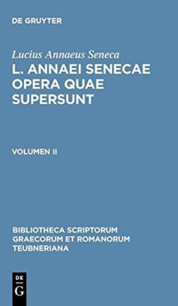 L. Annaei Senecae Opera Quae Supersunt: Volumen